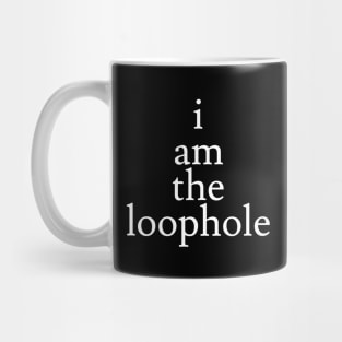 I Am The Loophole Mug